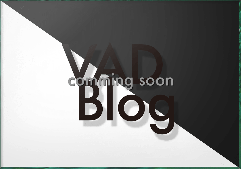 VAD Blog -Coming Soon-